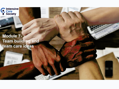 Team Care Inusrace Intensive Care Society | Module 7 - Team building and team care